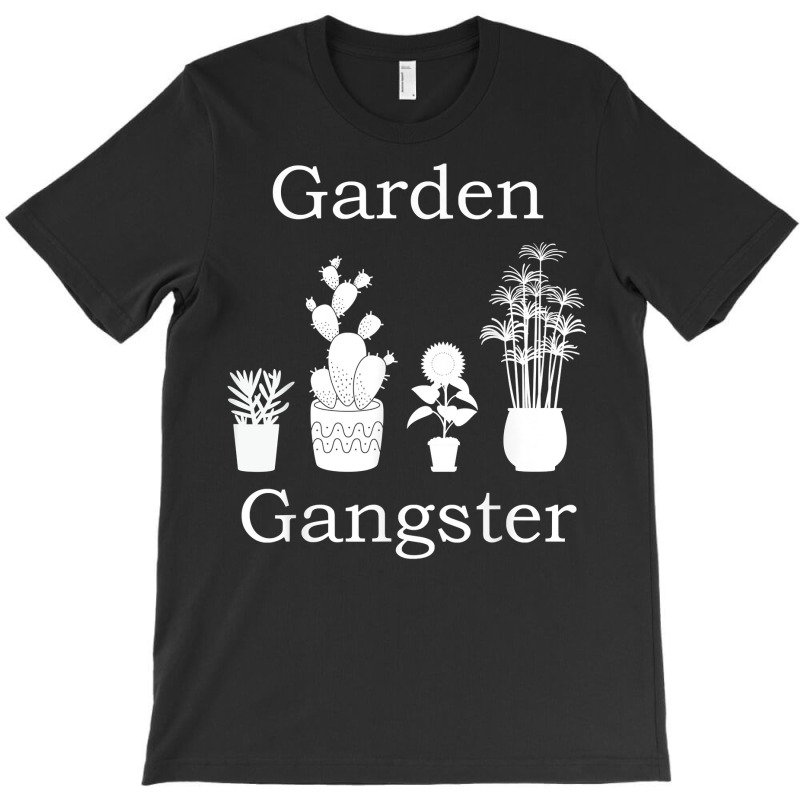 Garden Gangster Garden, Planter Gardening T Shirt T-Shirt by GradenKacers | Artistshot