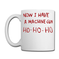 Now I Have A Machine Gun Ho Ho Ho Sweatshirt Coffee Mug | Artistshot