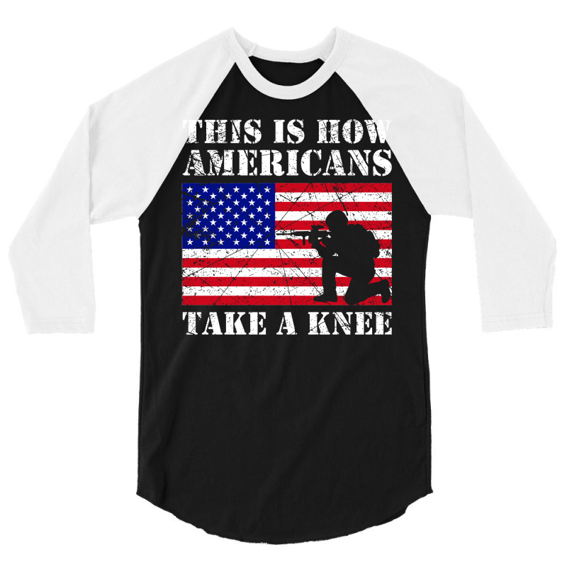 This Is How American Take A Knee For Dark 3/4 Sleeve Shirt | Artistshot