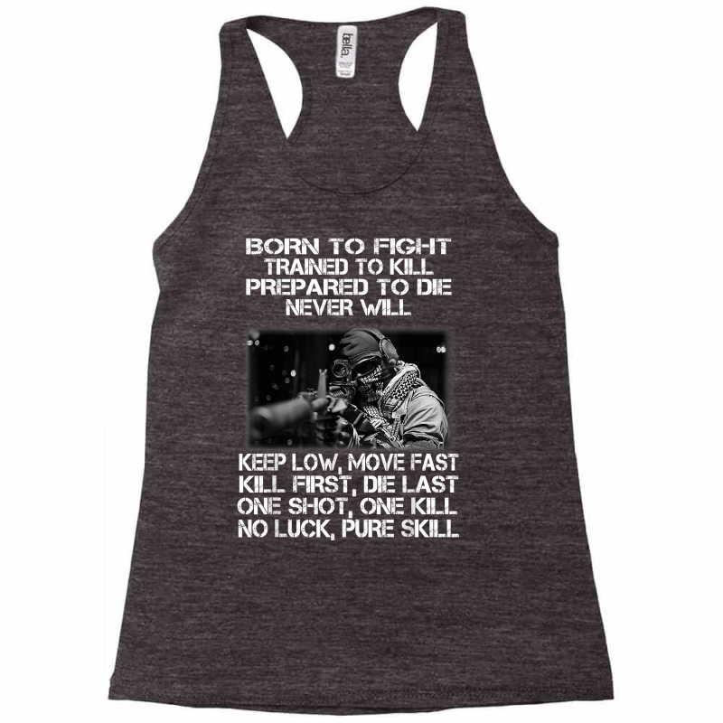 Mens Born To Shit Forced To Wipe Veteran Fight Trained To Kill T Shirt Racerback Tank by walkersnoelan | Artistshot