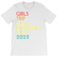 Girls Trip 2022 Zion National Park Utah Vacation Matching T Shirt T-shirt | Artistshot