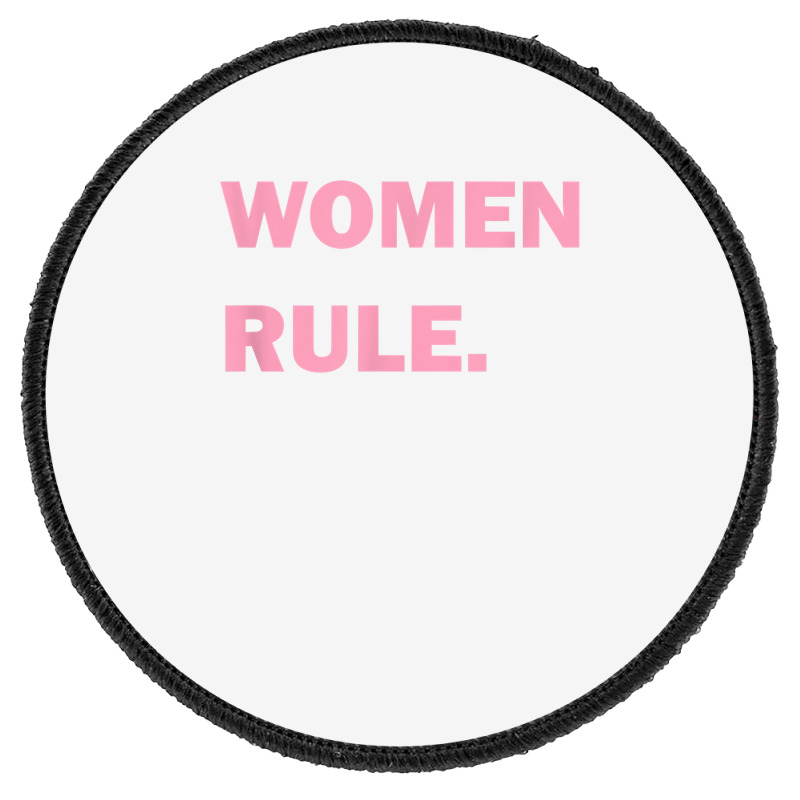 Women Rule Period Bold Feminist Dark Color T Shirt Round Patch | Artistshot