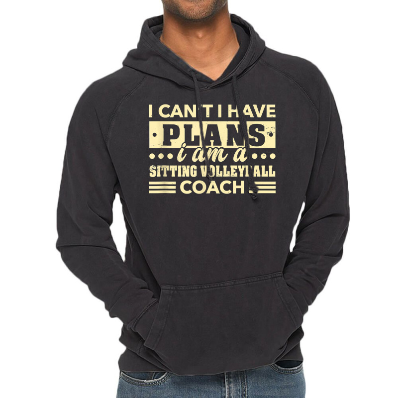 I Can't I Have Plans Sitting Volleyball Coach Funny T Shirt Vintage Hoodie | Artistshot