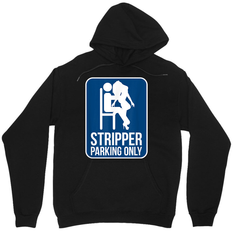 Funny Dirty Adult Humor Stripper Parking Strip Club T Shirt Unisex Hoodie by evansjalayia | Artistshot