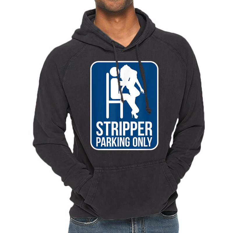 Funny Dirty Adult Humor Stripper Parking Strip Club T Shirt Vintage Hoodie by evansjalayia | Artistshot