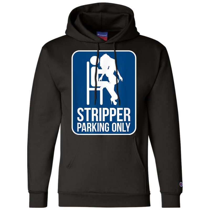 Funny Dirty Adult Humor Stripper Parking Strip Club T Shirt Champion Hoodie by evansjalayia | Artistshot