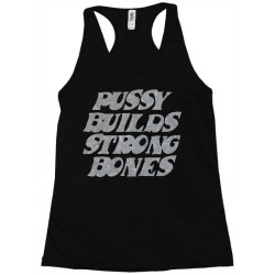 pussy builds strong bones Racerback Tank | Artistshot