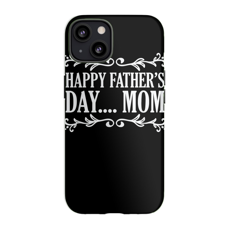 Happy Father's Day ... Mom Mother Father's Day T Shirt Iphone 13 Case | Artistshot