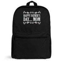 Happy Father's Day ... Mom Mother Father's Day T Shirt Backpack | Artistshot