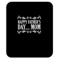 Happy Father's Day ... Mom Mother Father's Day T Shirt Mousepad | Artistshot