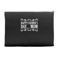 Happy Father's Day ... Mom Mother Father's Day T Shirt Accessory Pouches | Artistshot