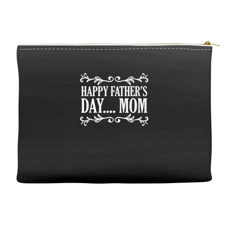 Happy Father's Day ... Mom Mother Father's Day T Shirt Accessory Pouches | Artistshot