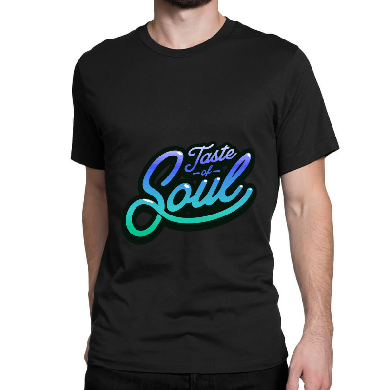 Taste Of Soul Classic T-shirt by majestygowin | Artistshot