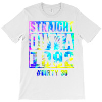 Straight Outta 1992 Dirty Thirty Funny 30th Birthday Gift T Shirt T-shirt | Artistshot