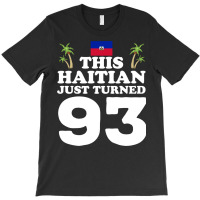 This Haitian Just Turned 93 Haiti 93rd Birthday Gag Gift Long Sleeve T T-shirt | Artistshot