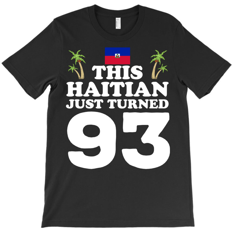 This Haitian Just Turned 93 Haiti 93rd Birthday Gag Gift Long Sleeve T T-shirt | Artistshot