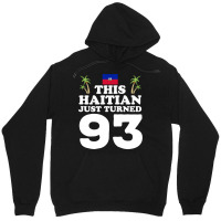 This Haitian Just Turned 93 Haiti 93rd Birthday Gag Gift Long Sleeve T Unisex Hoodie | Artistshot