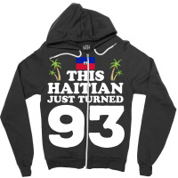 This Haitian Just Turned 93 Haiti 93rd Birthday Gag Gift Long Sleeve T Zipper Hoodie | Artistshot