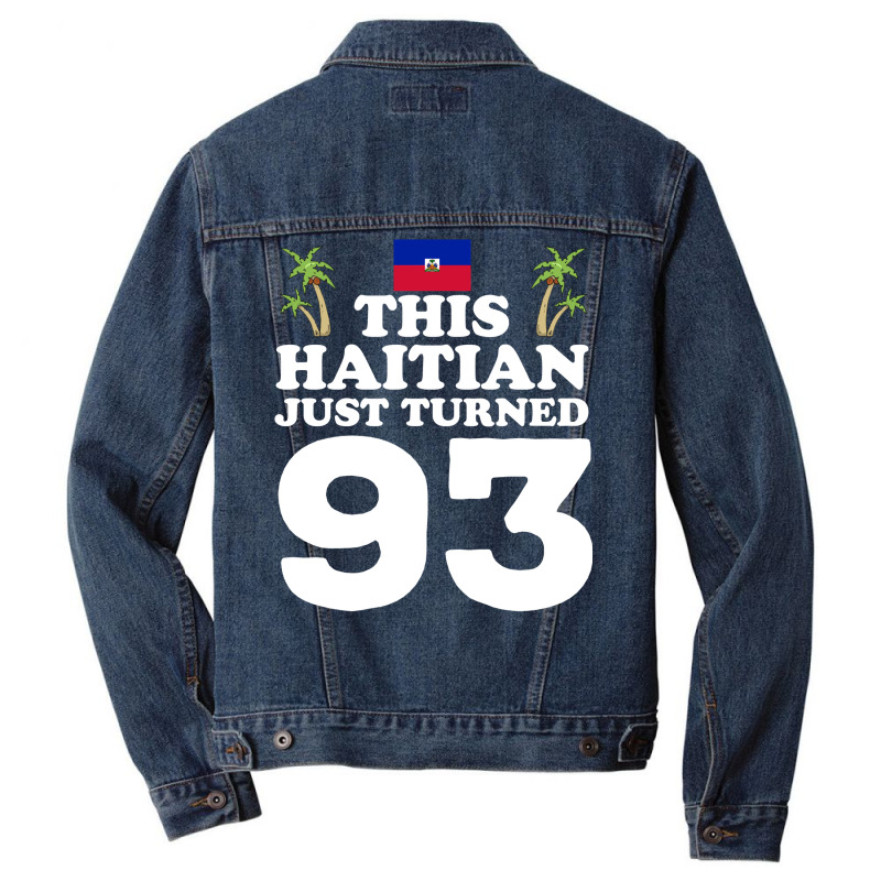 This Haitian Just Turned 93 Haiti 93rd Birthday Gag Gift Long Sleeve T Men Denim Jacket | Artistshot