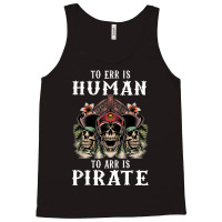 To Err Is Human To Arr Is Pirate With Skull And Cross Swords Tank Top | Artistshot