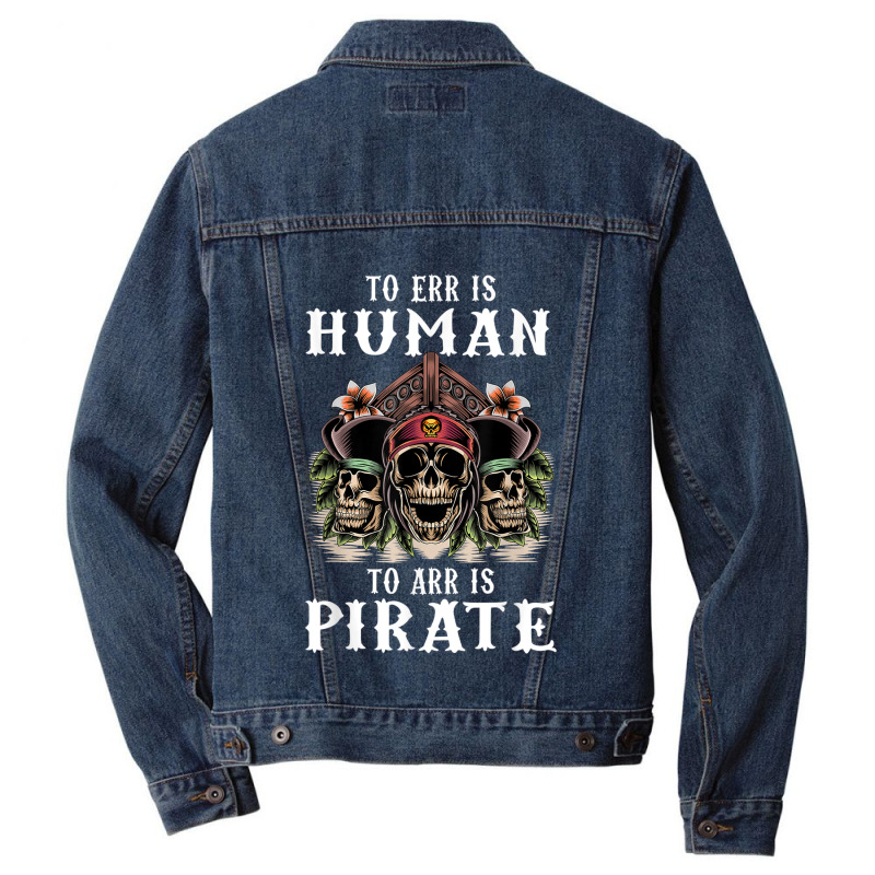 To Err Is Human To Arr Is Pirate With Skull And Cross Swords Men Denim Jacket | Artistshot