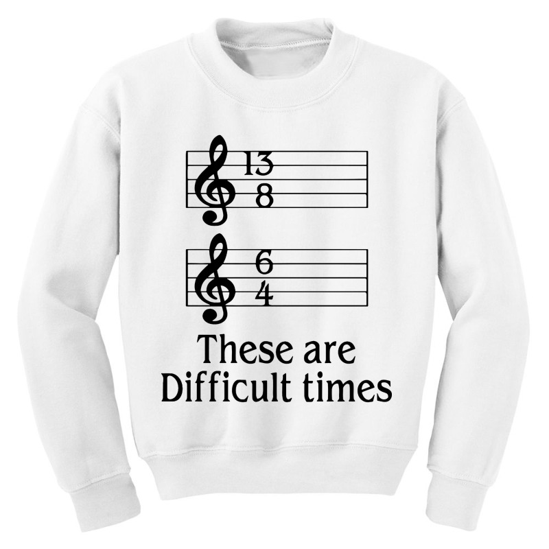 Music There Are Difficult Times Youth Sweatshirt by Gotthis Tees | Artistshot