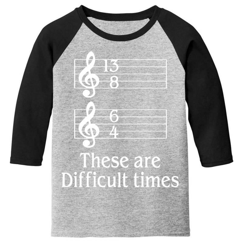 Music There Are Difficult Times Youth 3/4 Sleeve by Gotthis Tees | Artistshot