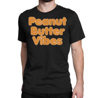 Peanut Butter Vibes Peanut Butter & Jelly Lovers Day T Shirt Classic T-shirt | Artistshot