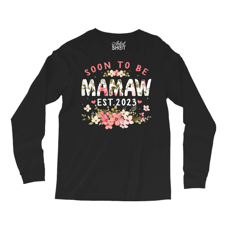 Womens Soon To Be Mamaw 2023 Flower Funny Pregnancy Mom Women T Shirt Long Sleeve Shirts | Artistshot