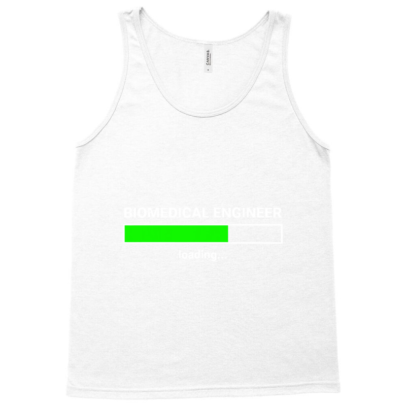 Biomedical Engineer Loading College Major Gift T Shirt Tank Top by bakien89 | Artistshot