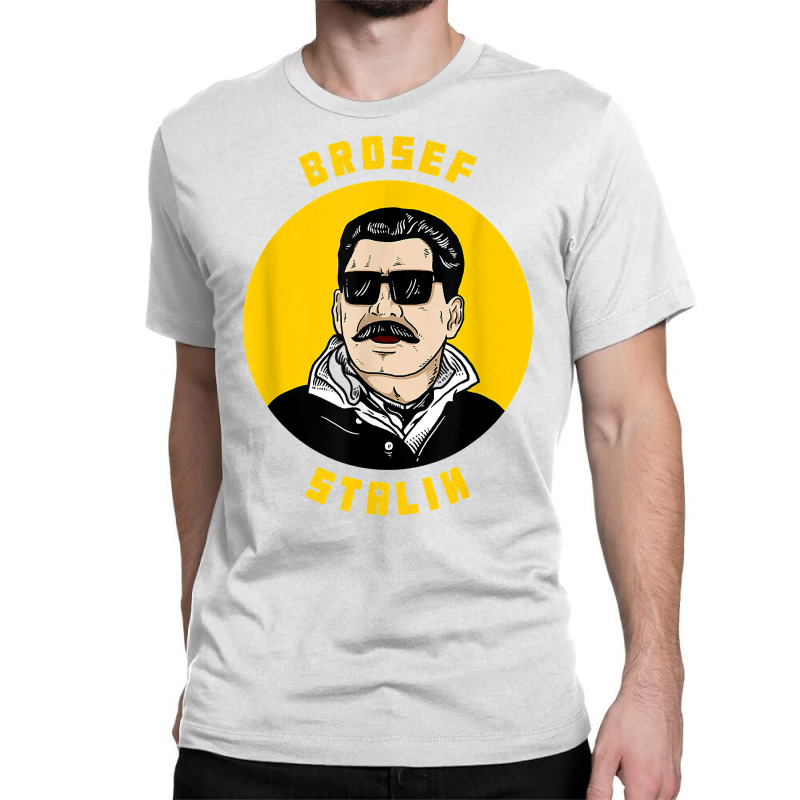 Brosef Stalin T Shirt   Joseph Josef Communism Meme Classic T-shirt by walkersnoelan | Artistshot