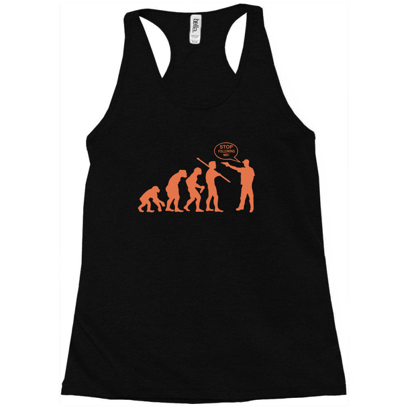 Funny Evolution Stop Following Me Racerback Tank | Artistshot