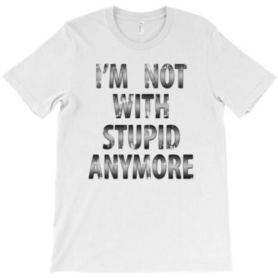 I'm Not Stupid T-shirt Designed By Gani Ibrahim