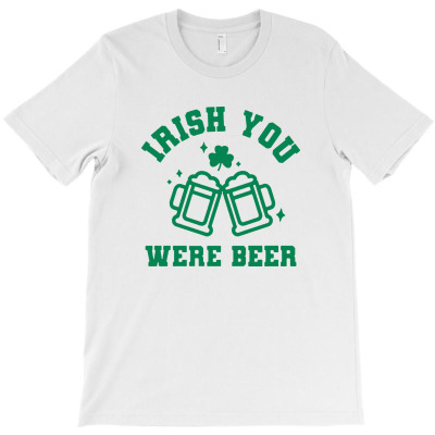 Irish You Were Beer, Funny St Paddy Shirt, St Patricks Day T-shirt Designed By Davian