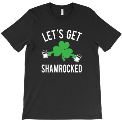 Let's Get Shamrocked T-shirt Designed By Davian