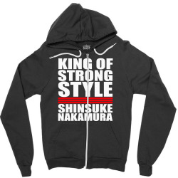 Custom King Of Strong Style Shinsuke Nakamura Japan Zipper Hoodie By Andini Artistshot