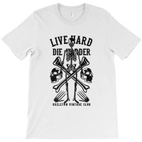 Live Hard Die Harder T-shirt | Artistshot