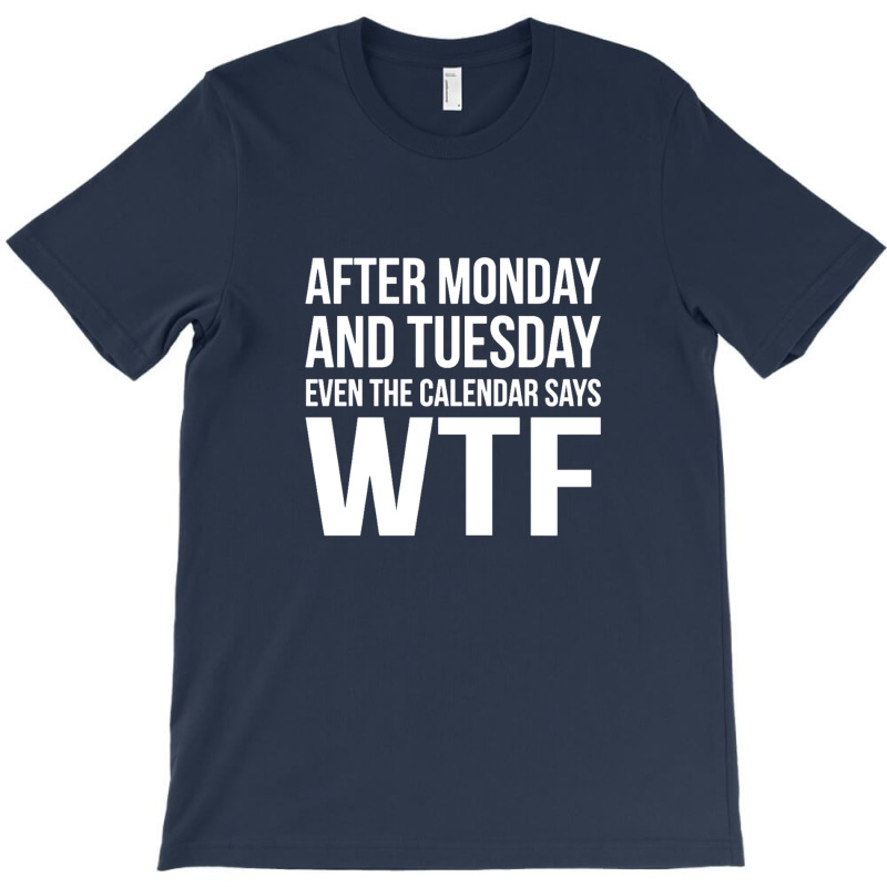 Monday Tuesday Wtf White T-shirt | Artistshot