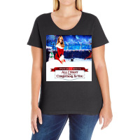 All I Want For Christmas Is You Ladies Curvy T-shirt | Artistshot