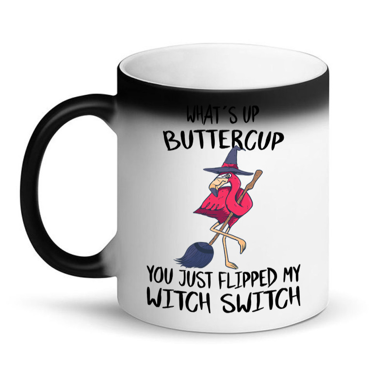 Flamingo Tropical Whats Up Buttercup You Just Flipped My Witch Switch  Magic Mug | Artistshot