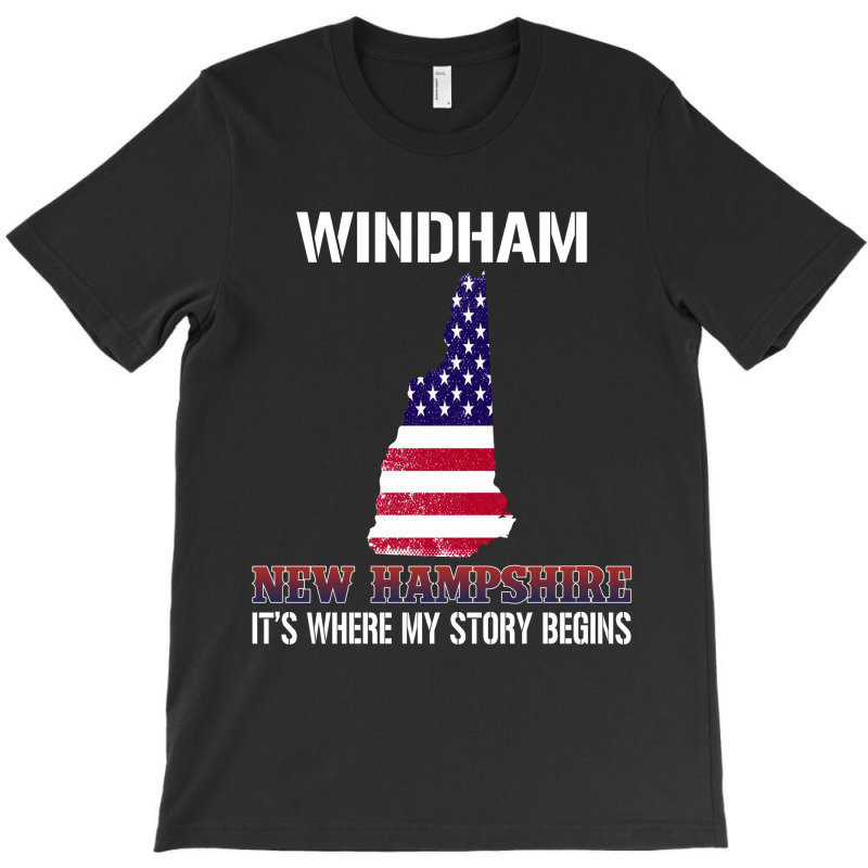 Windham New Hampshire Its Where My Story Begins Gift Shirt T-shirt | Artistshot