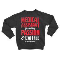 Medical Assistant Passion And Coffee Medical Assistant T Shirt Toddler Sweatshirt | Artistshot