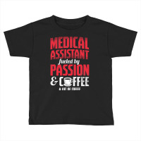 Medical Assistant Passion And Coffee Medical Assistant T Shirt Toddler T-shirt | Artistshot