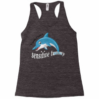 Dolphin Be Gentle I Have A Sensitive Tummy, Funny Dolphin T Shirt Racerback Tank | Artistshot