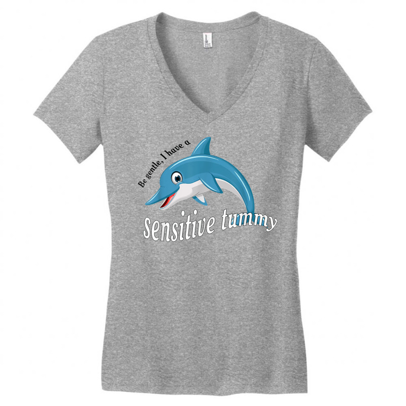 Dolphin Be Gentle I Have A Sensitive Tummy, Funny Dolphin T Shirt Women's V-Neck T-Shirt by hustonfkobar3 | Artistshot