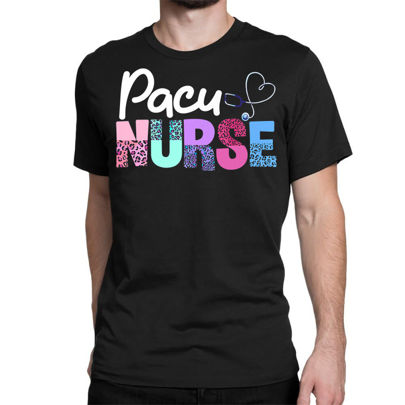 Pacu Nurse Crew Cute Post Anesthesia Care Unit Pacu Nurse Premium T Sh Classic T-shirt | Artistshot