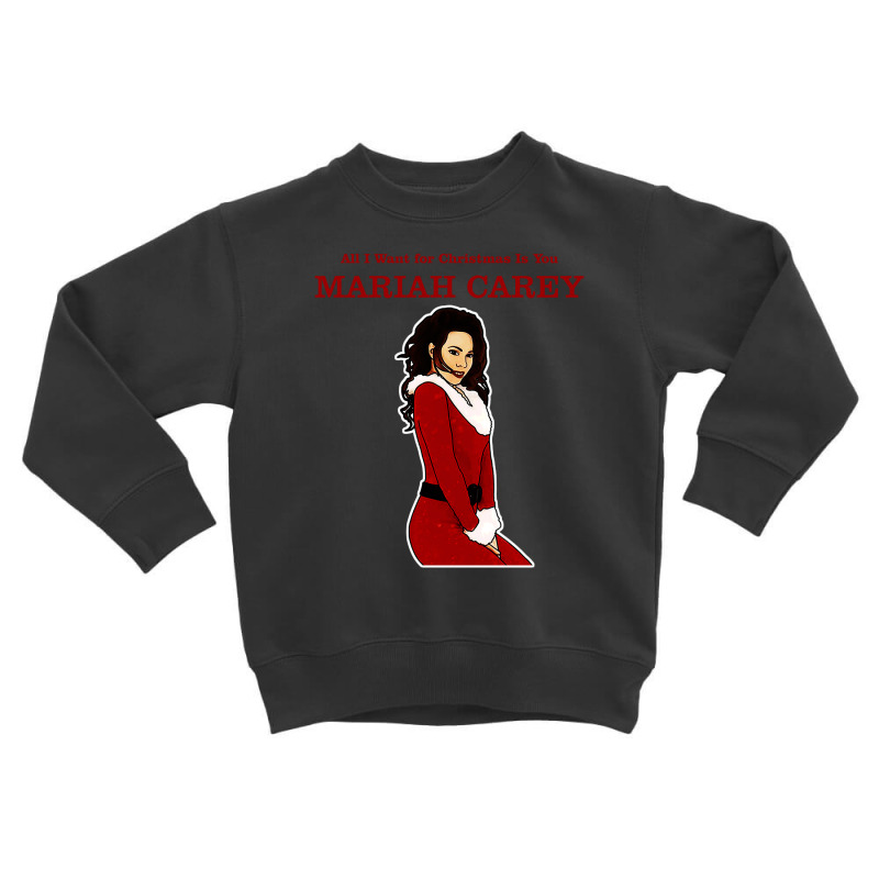 All I Want For Christmas Is You Toddler Sweatshirt by ABudiPranoto | Artistshot