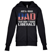 Usa Flag Dad Tee Just A Proud Dad That Didn't Raise Liberals T Shirt Youth Zipper Hoodie | Artistshot