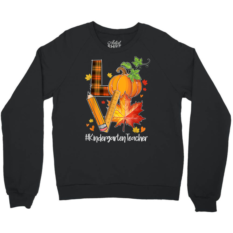 Love Kindergarten Teacher Fall Leaves Autumn Season Pumpkin T Shirt Crewneck Sweatshirt by yepesfoloudeni | Artistshot