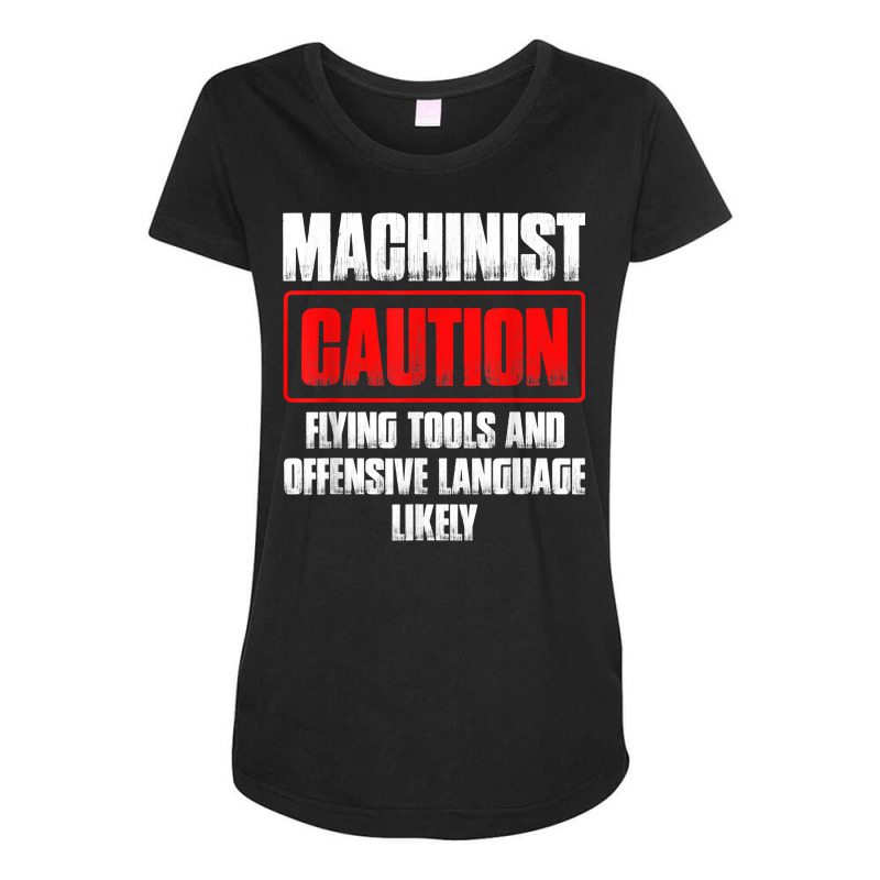 Machinist Tools Machine Operator Machining T Shirt Maternity Scoop Neck T-shirt by yepesfoloudeni | Artistshot